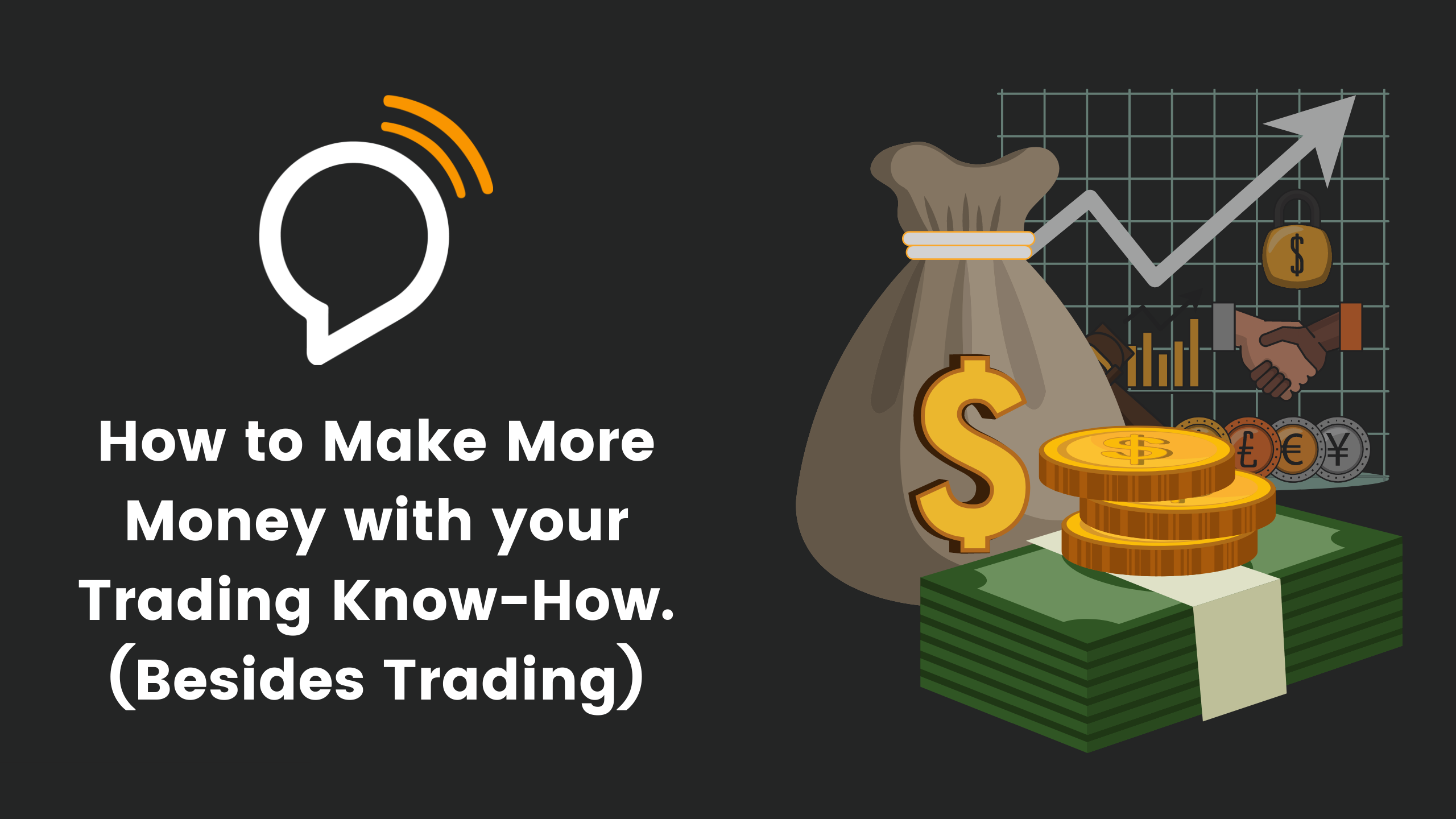How to Make More Money with Your Trading Know-Ηow (Besides Trading)